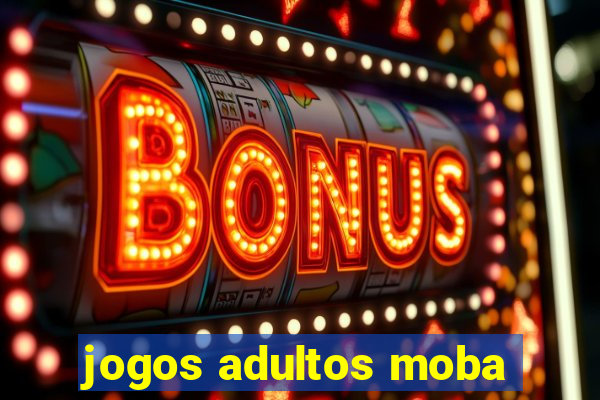 jogos adultos moba